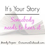 Someone Needs to Hear YOUR Story.