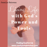 Living Life with God’s Power and Tools.
